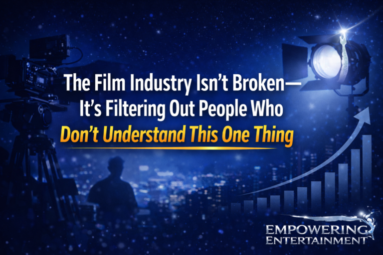 The Film Industry Isn’t Broken — It’s Filtering Out People Who Don’t Understand This One Thing