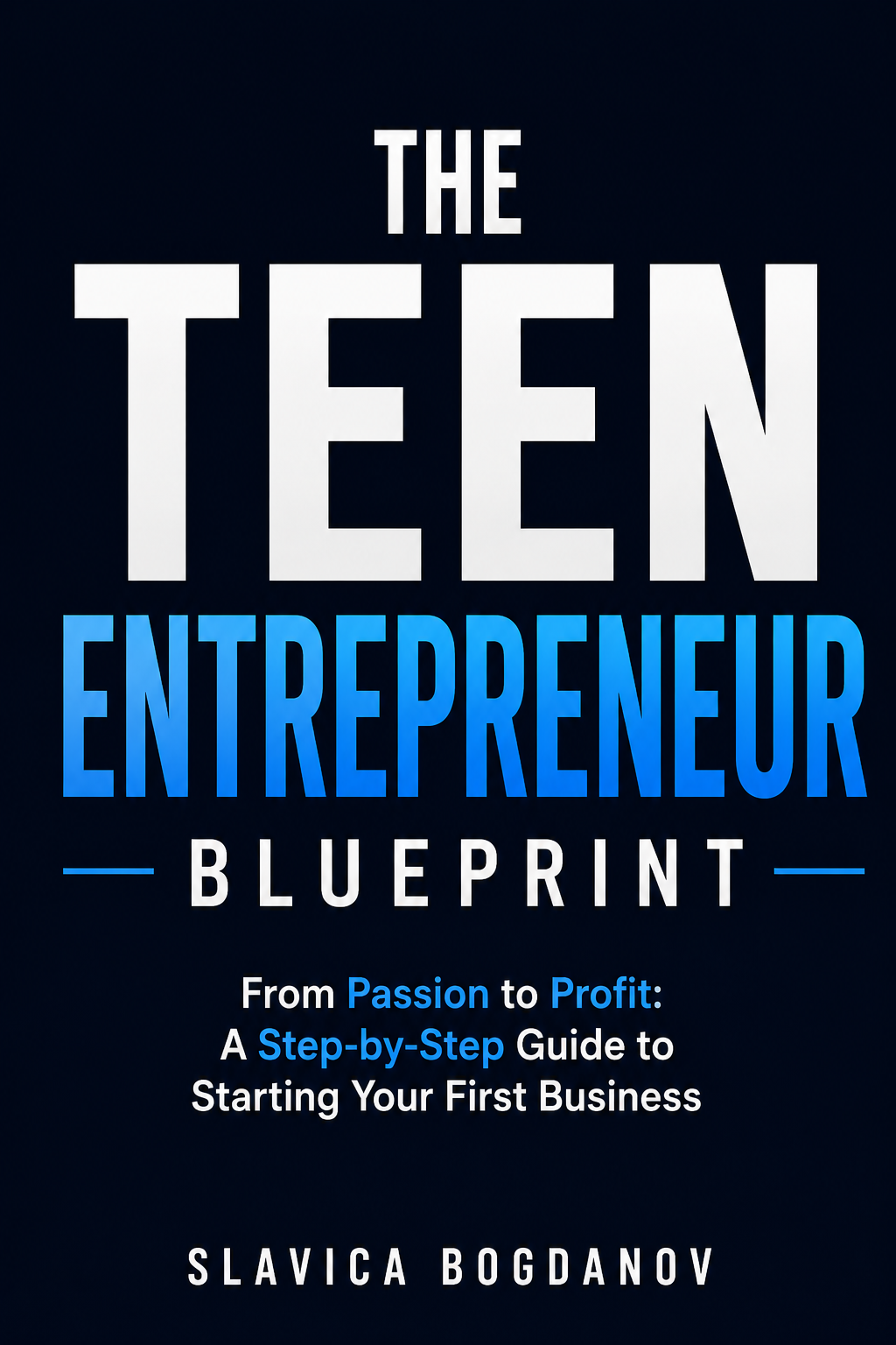 The Teen Entrepreneur Blueprint